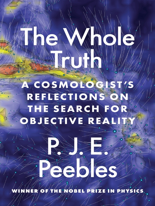 The whole truth : a cosmologist's reflections on the search for objective reality